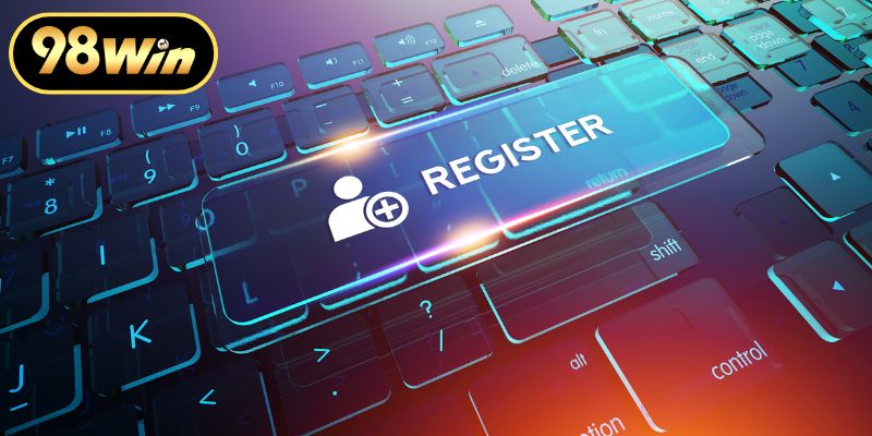 Các bước hướng dẫn thực hiện đăng ký 98WIN nhanh