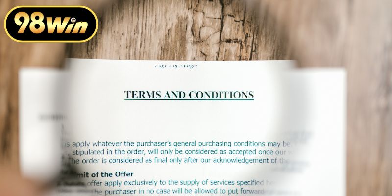 Tìm hiểu sâu sát các điều khoản điều kiện 98WIN